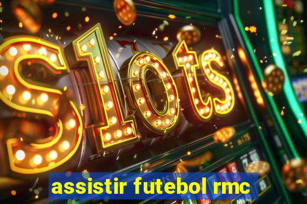 assistir futebol rmc